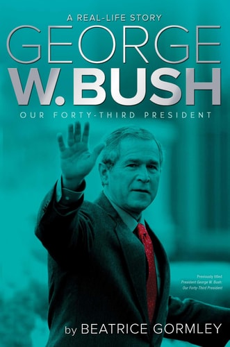 George W. Bush Our Forty-Third President