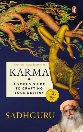 Karma A Yogi's Guide to Crafting Your Destiny NEW YORK TIMES, USA TODAY, and PUBLISHERS WEEKLY BESTSELLER , Must-Read Book on Spirituality and Self-improvement by Sadhguru