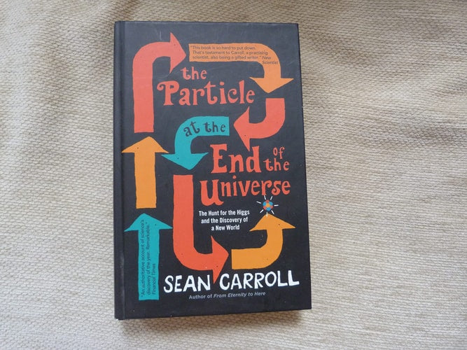 The Particle at the End of the Universe The Hunt for the Higgs and the Discovery of a New World
