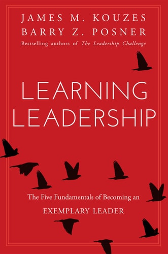 Learning Leadership: The Five Fundamentals of Becoming an Exemplary Leader [Hardcover] [Jan 01, 2016] NA