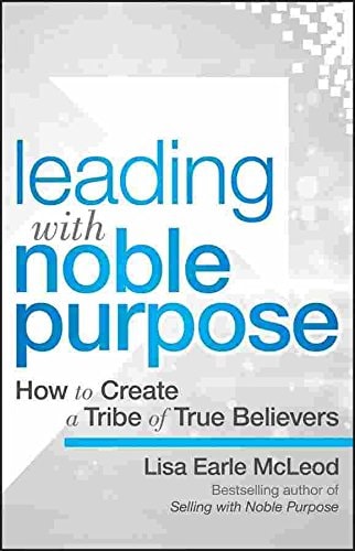 Leading with Noble Purpose [Hardcover]