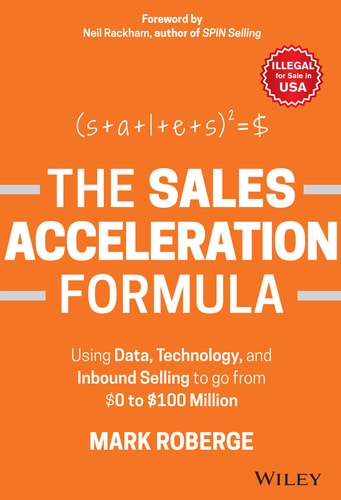 The Sales Acceleration Formula [Hardcover] [Jan 01, 2018] Mark Roberge