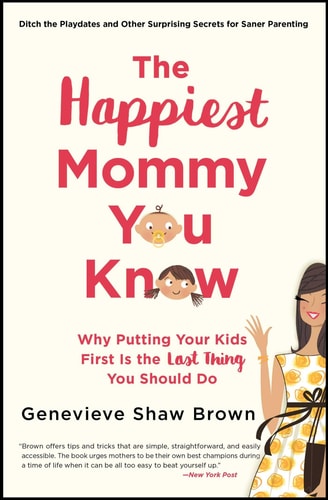 The Happiest Mommy You Know Why Putting Your Kids First Is the LAST Thing You Should Do