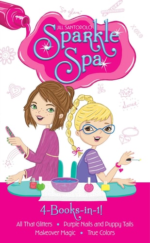 Sparkle Spa 4-Books-in-1! All That Glitters; Purple Nails and Puppy Tails; Makeover Magic; True Colors