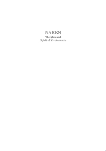 Naren: The Man and Spirit of Vivekananda NAREN: THE MAN AND SPIRIT OF VIVEKANANDA: Examining Swami Vivekananda's Life and Philosophy-zoom-