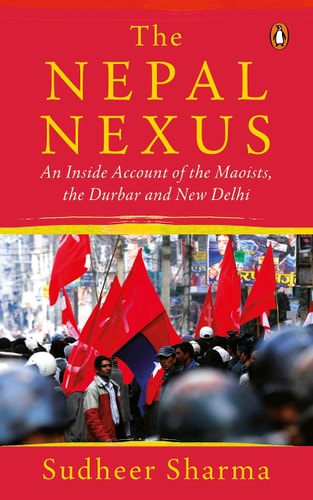 The Nepal Nexus An Inside Account of the Maoists, the Durbar and New Delhi-zoom-1