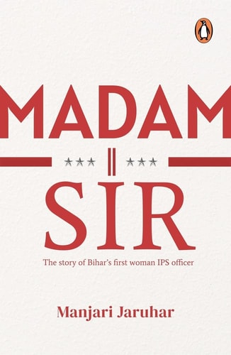 Madam Sir The Story of Bihar's First Woman IPS Officer