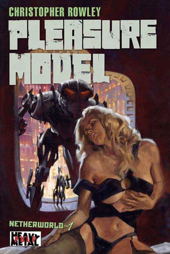 Heavy Metal Pulp: Pleasure Model Netherworld Book One