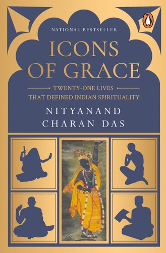 Icons of Grace Twenty-One Lives That Defined Indian Spirituality-1