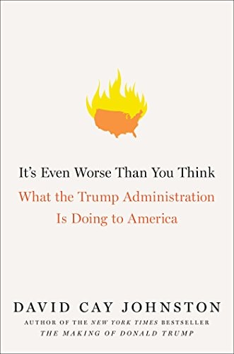 It's Even Worse Than You Think What the Trump Administration Is Doing to America