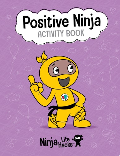 Ninja Life Hacks: Positive Ninja Activity Book (Mindful Activity Books for Kids, Emotions and Feelings Activity Books, Social Skills Activities for Kids, Social Emotional Learning)