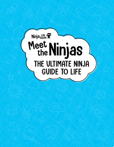Ninja Life Hacks: Meet the Ninjas The Ultimate Ninja Guide to Life