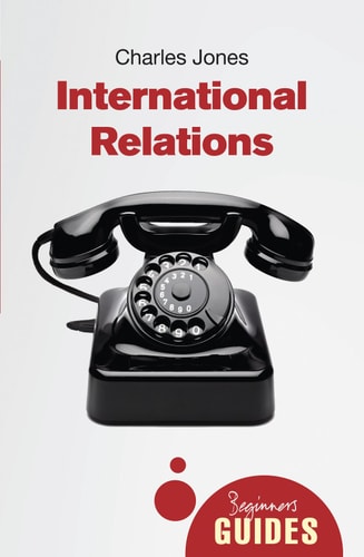 International Relations A Beginner's Guide