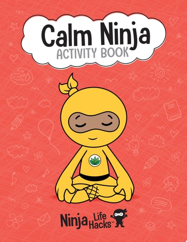 Ninja Life Hacks: Calm Ninja Activity Book (Mindful Activity Books for Kids, Emotions and Feelings Activity Books, Social Skills Activities for Kids, Social Emotional Learning)