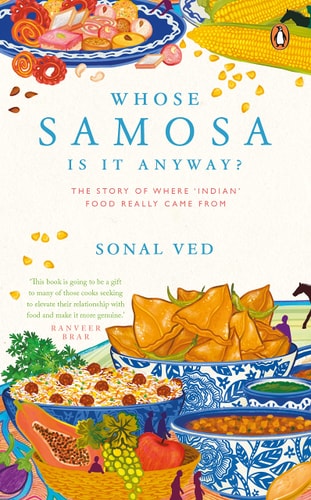 Whose Samosa Is It Anyway? The Story of Where 'Indian' Food Really Came From-1