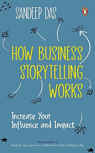 How Business Storytelling Works Increase Your Influence and Impact