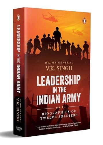 Leadership in the Indian Army Biographies of Twelve Soldiers