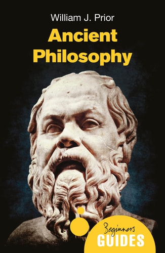 Ancient Philosophy A Beginner's Guide