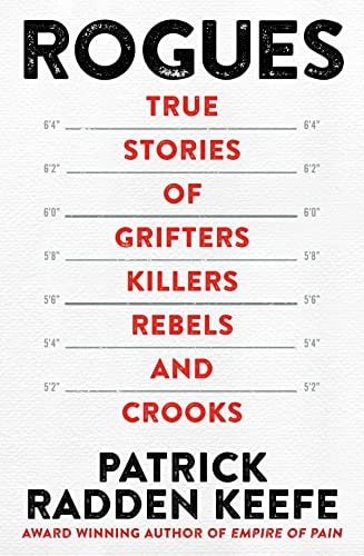 Rogues True Stories of Grifters, Killers, Rebels and Crooks