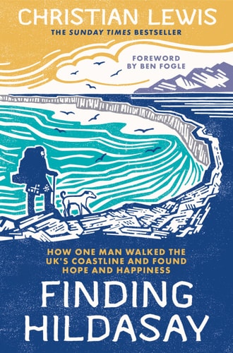 Finding Hildasay How One Man Walked the UK's Coastline and Found Hope and Happiness