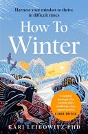 How to Winter Harnessing Your Mindset to Thrive in Cold, Dark Or Difficult Times