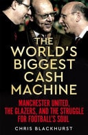 The World's Biggest Cash Machine Manchester United, the Glazers, and the Struggle for Football's Soul-zoom-