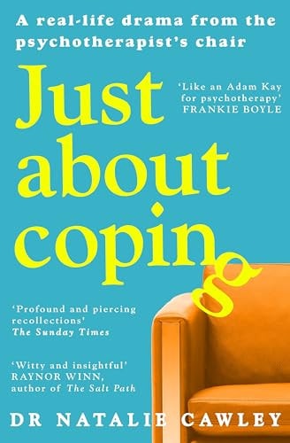 Just about Coping A Real-Life Drama from the Psychotherapist's Chair