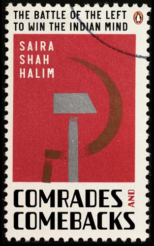 Comrades and Comebacks: The Battle of the Left to Win the Indian Mind