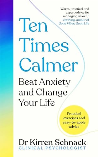 Ten Times Calmer Beat Anxiety and Change Your Life