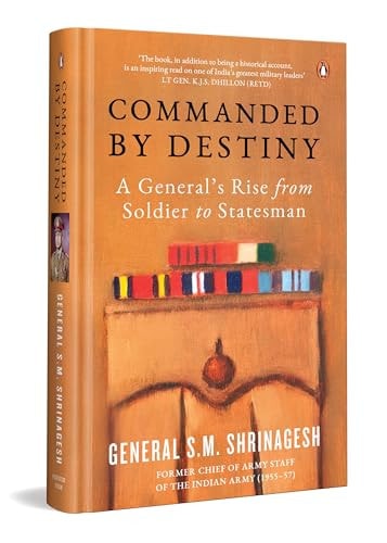 Commanded by Destiny A General's Rise from Soldier to Statesman