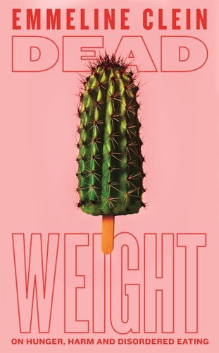 Dead Weight On Hunger, Harm and Disordered Eating