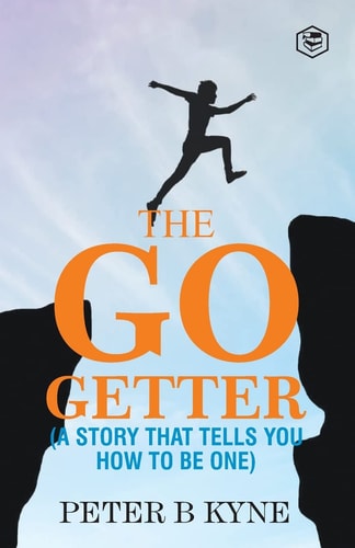 The Go-Getter A Story That Tells You How To Be One