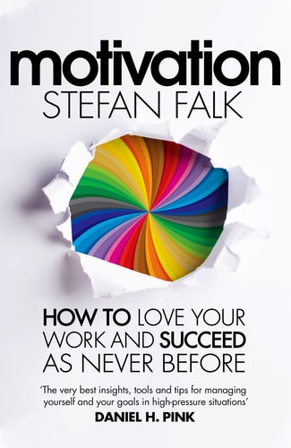 Motivation How to Love Your Work and Succeed As Never Before