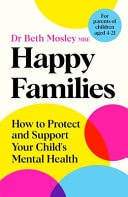 Happy Families How to Protect and Support Your Child's Mental Health