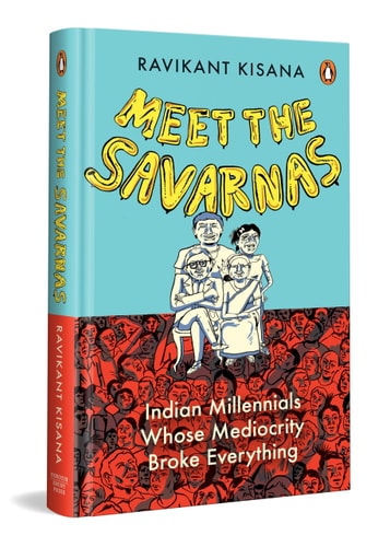 Meet the Savarnas Indian Millennials Whose Mediocrity Broke Everything