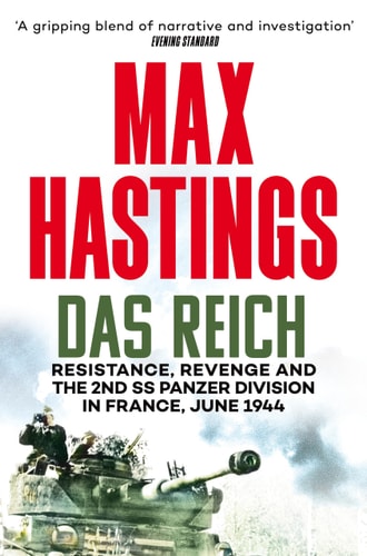 Das Reich Resistance, Revenge and the 2nd SS Panzer Division in France, June 1944