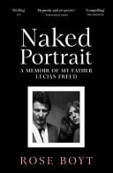 Naked Portrait: a Memoir of Lucian Freud