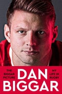 The Biggar Picture My Life in Rugby