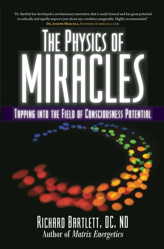 The Physics of Miracles Tapping in to the Field of Consciousness Potential