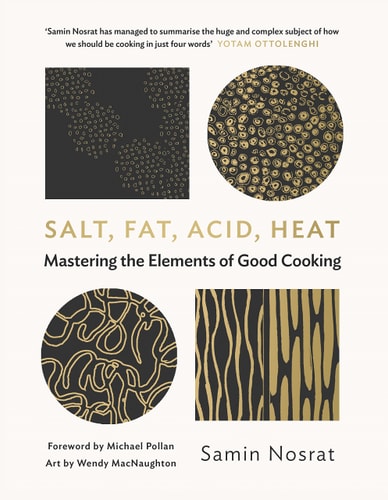 Salt, Fat, Acid, Heat Mastering the Elements of Good Cooking