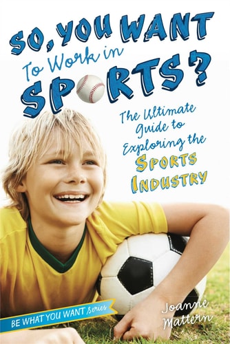 So, You Want to Work in Sports? The Ultimate Guide to Exploring the Sports Industry