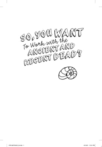 So, You Want to Work with the Ancient and Recent Dead? Unearthing Careers from Paleontology to Forensic Science