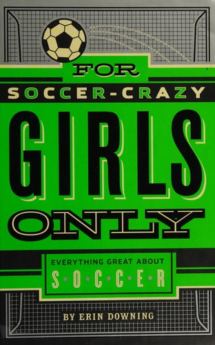 For Soccer-Crazy Girls Only