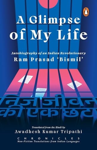 A Glimpse of My Life Autobiography of an Indian Revolutionary