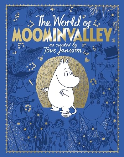 The Moomins: The World of Moominvalley 80th Anniversary Edition – A Stunning Gift Book Containing Everything You Need to Know about the Moomins