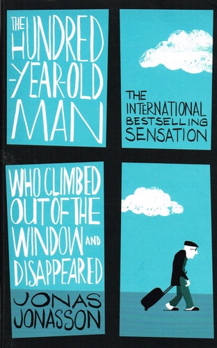 The Hundred-year-old Man who Climbed Out of the Window and Disappeared