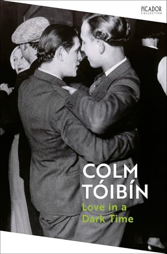Love in a Dark Time Gay Lives from Wilde to Almodovar