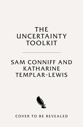 The Uncertainty Toolkit Worry Less and Do More by Learning to Cope with the Unknown