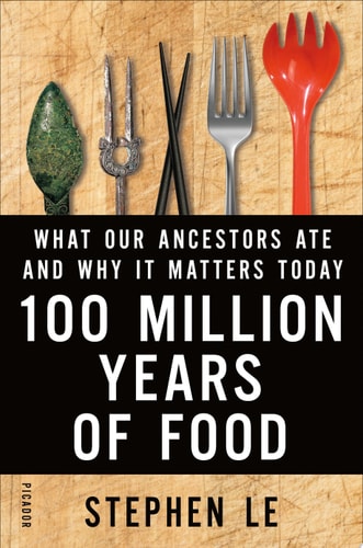 100 Million Years of Food What Our Ancestors Ate and Why It Matters Today-1