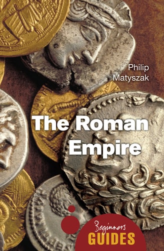 The Roman Empire A Beginner's Guide